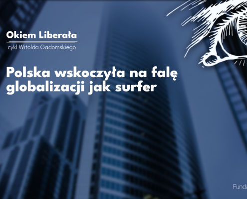 Polskie rządy, poza pierwszymi latami transformacji, nie realizowały reform i prowadziły politykę nastawioną na doraźne cele. A mimo to nasza gospodarka rośnie szybciej niż gospodarki bogatszych krajów Europy Zachodniej. Zawdzięczamy to globalizacji.